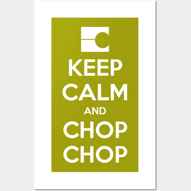 Keep Calm and Chop Chop Wall Art by ManuLuce